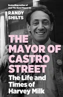 Le maire de Castro Street - La vie et l'époque de Harvey Milk (Shilts Randy (auteur)) - Mayor of Castro Street - The Life and Times of Harvey Milk (Shilts Randy (author))