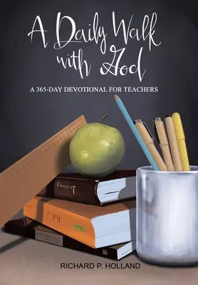 Une marche quotidienne avec Dieu : Une marche quotidienne avec Dieu : un dévotionnel de 365 jours pour les enseignants - A Daily Walk with God: A 365-Day Devotional for Teachers