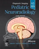 Imagerie diagnostique : Neuroradiologie pédiatrique - Diagnostic Imaging: Pediatric Neuroradiology