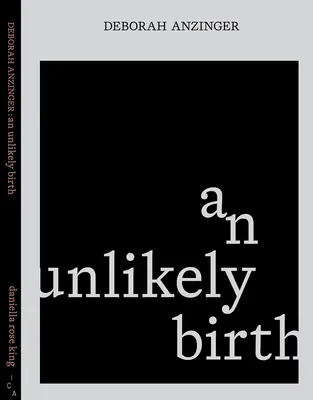 Deborah Anzinger : Une naissance improbable - Deborah Anzinger: An Unlikely Birth