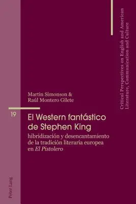 El Western Fantstico de Stephen King : Hibridizacin Y Desencantamiento de la Tradicin Literaria Europea En El Pistolero - El Western Fantstico de Stephen King: Hibridizacin Y Desencantamiento de la Tradicin Literaria Europea En El Pistolero