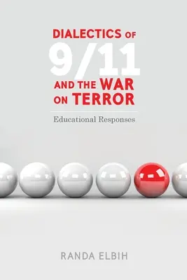 Dialectique du 11 septembre et guerre contre le terrorisme : réponses éducatives - Dialectics of 9/11 and the War on Terror; Educational Responses