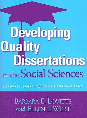 Développer des thèses de qualité en sciences sociales : Le guide de l'étudiant diplômé pour atteindre l'excellence - Developing Quality Dissertations in the Social Sciences: A Graduate Student's Guide to Achieving Excellence