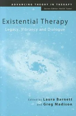 Thérapie existentielle : Héritage, vibration et dialogue - Existential Therapy: Legacy, Vibrancy and Dialogue