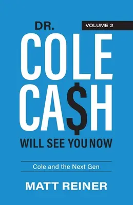 Cole Cash vous verra maintenant : Cole et la nouvelle génération - Dr. Cole Cash Will See You Now: Cole and the Next Gen