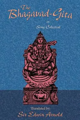 La Bhagavad-Gita ou le Chant céleste - The Bhagavad-Gita or Song Celestial