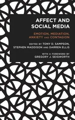 Affect et médias sociaux : Emotion, médiation, anxiété et contagion - Affect and Social Media: Emotion, Mediation, Anxiety and Contagion