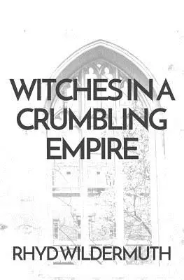Les sorcières dans un empire en ruine - Witches In A Crumbling Empire