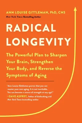 Longévité radicale : Le plan puissant pour aiguiser votre cerveau, renforcer votre corps et inverser les symptômes du vieillissement - Radical Longevity: The Powerful Plan to Sharpen Your Brain, Strengthen Your Body, and Reverse the Symptoms of Aging