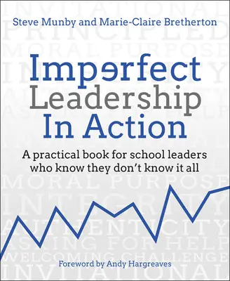 Le leadership imparfait en action : Un livre pratique pour les chefs d'établissement qui savent qu'ils ne savent pas tout - Imperfect Leadership in Action: A Practical Book for School Leaders Who Know They Don't Know It All
