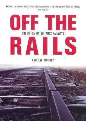 Hors des rails : La crise des chemins de fer britanniques - Off the Rails: The Crisis on Britain's Railways