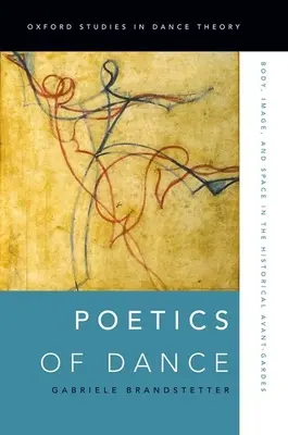 Poétique de la danse : Corps, image et espace dans les avant-gardes historiques - Poetics of Dance: Body, Image, and Space in the Historical Avant-Gardes