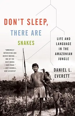 Ne dormez pas, il y a des serpents : La vie et le langage dans la jungle amazonienne - Don't Sleep, There Are Snakes: Life and Language in the Amazonian Jungle