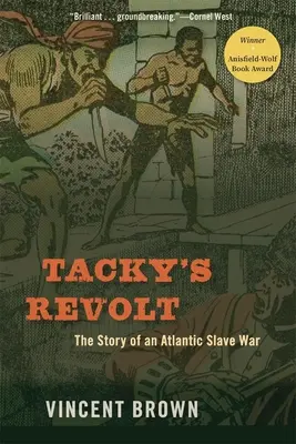 La révolte de Tacky : L'histoire d'une guerre d'esclaves dans l'Atlantique - Tacky's Revolt: The Story of an Atlantic Slave War