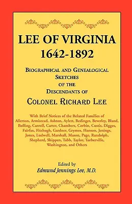 Lee de Virginie, 1642-1892 : Esquisses biographiques et généalogiques des descendants du colonel Richard Lee - Lee of Virginia, 1642-1892: Biographical and Genealogical Sketches of the Descendants of Colonel Richard Lee
