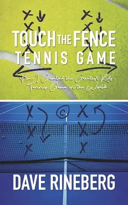 Touch the Fence Tennis Game : Comment j'ai créé le plus grand jeu de tennis pour enfants au monde. - Touch the Fence Tennis Game: How I Created the Greatest Kids' Tennis Game in the World