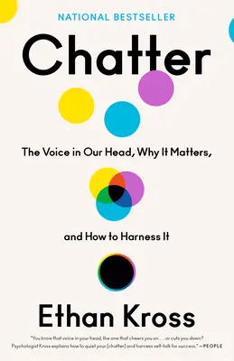 Bavardage : La voix dans notre tête, pourquoi elle est importante et comment la maîtriser - Chatter: The Voice in Our Head, Why It Matters, and How to Harness It