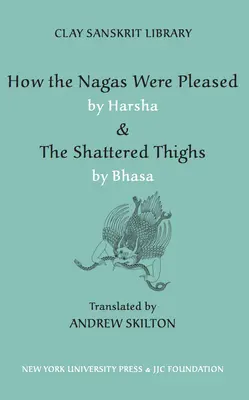 Comment les Nagas furent satisfaits par Harsha & les cuisses brisées par Bhasa - How the Nagas Were Pleased by Harsha & the Shattered Thighs by Bhasa