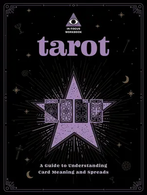 Tarot : Un cahier d'exercices en ligne de mire : Un guide pour comprendre la signification des cartes et les tirages volume 1 - Tarot: An in Focus Workbook: A Guide to Understanding Card Meanings and Spreadsvolume 1