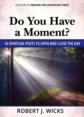 Un moment pour vous : 50 messages spirituels pour ouvrir et clore la journée - Do You Have a Moment?: 50 Spiritual Posts to Open and Close the Day