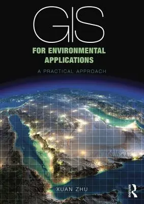 SIG pour les applications environnementales : Une approche pratique - GIS for Environmental Applications: A Practical Approach