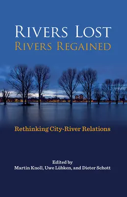 Rivières perdues, rivières retrouvées : Repenser les relations ville-fleuve - Rivers Lost, Rivers Regained: Rethinking City-River Relations