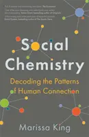 Chimie sociale - Décoder les schémas de connexion humaine - Social Chemistry - Decoding the Patterns of Human Connection