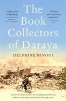 Les collectionneurs de livres de Daraya - Une bande de rebelles syriens, leur bibliothèque clandestine et les histoires qui les ont menés à la guerre - Book Collectors of Daraya - A Band of Syrian Rebels, Their Underground Library, and the Stories that Carried Them Through a War