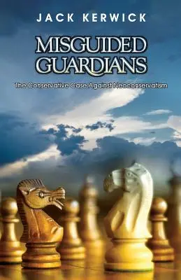 Misguided Guardians : Le cas des conservateurs contre le néoconservatisme - Misguided Guardians: The Conservative Case Against Neoconservatism