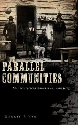 Communautés parallèles : Le chemin de fer clandestin dans le South Jersey - Parallel Communities: The Underground Railroad in South Jersey
