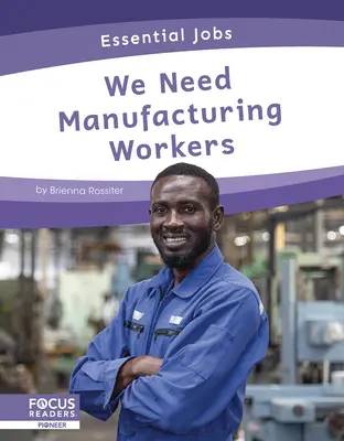 Nous avons besoin de travailleurs de l'industrie manufacturière - We Need Manufacturing Workers