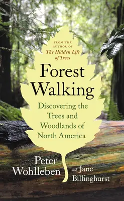 La marche en forêt : A la découverte des arbres et des forêts d'Amérique du Nord - Forest Walking: Discovering the Trees and Woodlands of North America