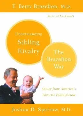 Comprendre la rivalité entre frères et sœurs : La méthode Brazelton - Understanding Sibling Rivalry: The Brazelton Way