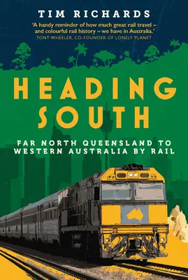 En route vers le sud : De l'extrême nord du Queensland à l'Australie occidentale par le rail - Heading South: Far North Queensland to Western Australia by Rail