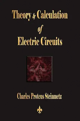 Théorie et calcul des circuits électriques - Theory and Calculation of Electric Circuits