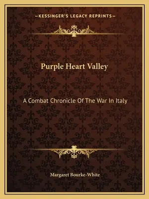 Purple Heart Valley : Une chronique de combat de la guerre en Italie - Purple Heart Valley: A Combat Chronicle of the War in Italy