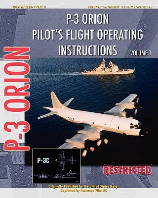 P-3 Orion Pilot's flight Operating Instructions Vol. 1 (en anglais) - P-3 Orion Pilot's flight Operating Instructions Vol. 1