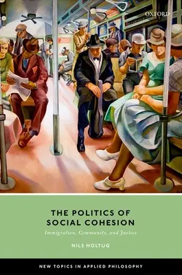 La politique de cohésion sociale : Immigration, communauté et justice - The Politics of Social Cohesion: Immigration, Community, and Justice