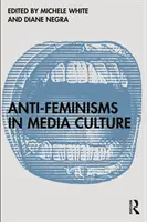 Les anti-féminismes dans la culture des médias - Anti-Feminisms in Media Culture