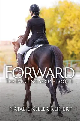 Forward (The Eventing Series - Livre 5) - Forward (The Eventing Series - Book 5)