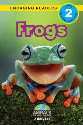 Grenouilles : Des animaux qui font la différence ! (Lecteurs engagés, niveau 2) - Frogs: Animals That Make a Difference! (Engaging Readers, Level 2)