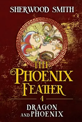 La Plume du Phénix IV : Dragon et Phénix - The Phoenix Feather IV: Dragon and Phoenix