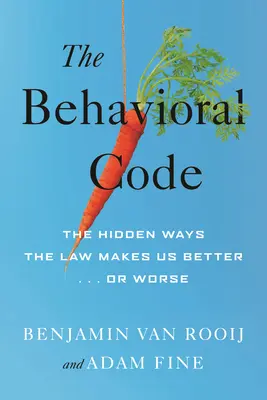 Le code comportemental : Les façons cachées dont la loi nous rend meilleurs ou pires - The Behavioral Code: The Hidden Ways the Law Makes Us Better or Worse