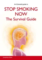 Arrêtez de fumer maintenant - Le guide de survie - Stop Smoking Now - The Survival Guide