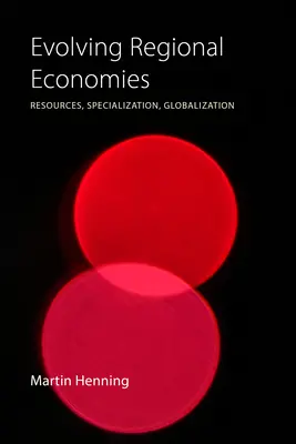 L'évolution des économies régionales : Ressources, spécialisation, mondialisation - Evolving Regional Economies: Resources, Specialization, Globalization