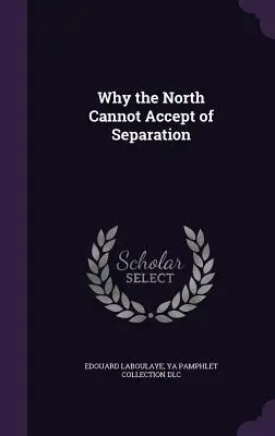 Pourquoi le Nord ne peut accepter la séparation - Why the North Cannot Accept of Separation