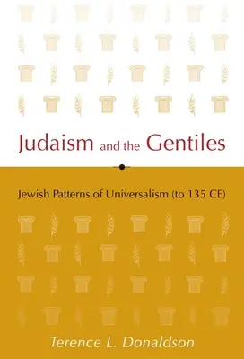 Le judaïsme et les païens : Les modèles juifs d'universalisme (jusqu'en 135 de notre ère) - Judaism and the Gentiles: Jewish Patterns of Universalism (to 135 CE)