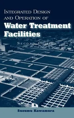 Conception et exploitation intégrées des installations de traitement de l'eau - Integrated Design and Operation of Water Treatment Facilities