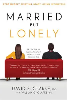 Married...But Lonely : Stop Merely Existing. Commencez à vivre dans l'intimité - Married...But Lonely: Stop Merely Existing. Start Living Intimately