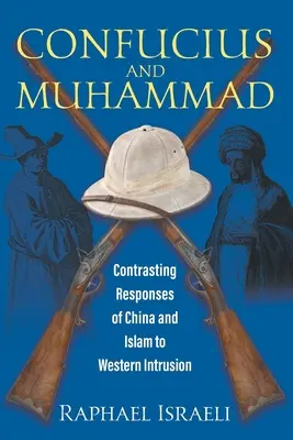 Confucius et Muhammad : Les réponses contrastées de la Chine et de l'Islam à l'intrusion de l'Occident - Confucius and Muhammad: Contrasting Responses of China and Islam to Western Intrusion